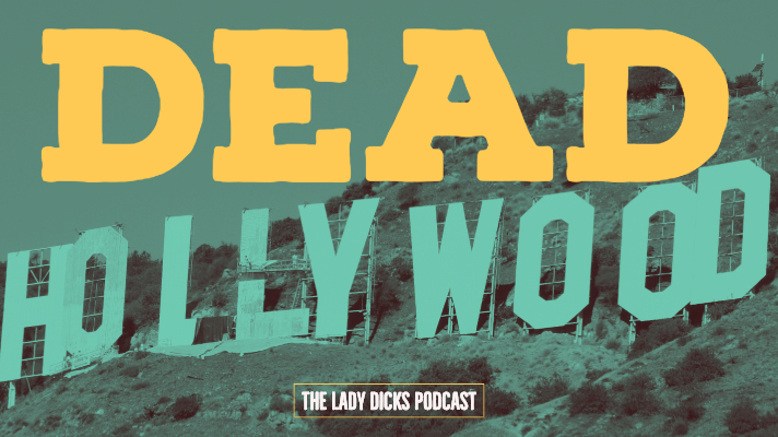 Hollywood's Most Haunted: the "Dead Hollywood" series on The Lady Dicks Podcast cover photo. The word "Dead" over the Hollywood sign, it's a very clever design if we do say so ourselves!