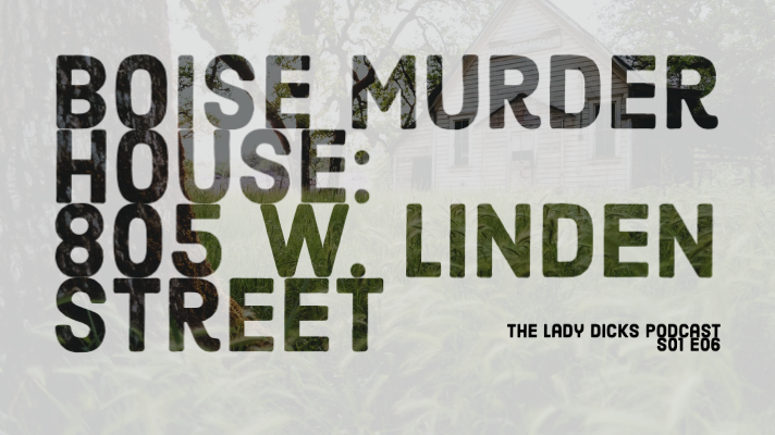 Boise Murder House: 805 W. Linden Street